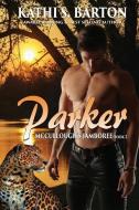 Parker: McCullough's Jamboree - Erotic Jaguar Shapeshifter Romance di Kathi S. Barton edito da LIGHTNING SOURCE INC