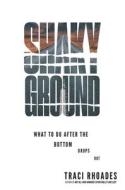 Shaky Ground: What to Do After the Bottom Drops Out di Traci Rhoades edito da MOREHOUSE PUB