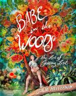 Babe in the Woods di Julie Heffernan edito da ALGONQUIN BOOKS OF CHAPEL