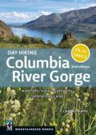 Day Hiking Columbia Gorge, 2nd Edition: Waterfalls * Vistas * State Parks * National Scenic Area di Craig Romano edito da MOUNTAINEERS BOOKS