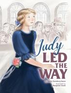 Judy Led the Way di Sandy Eisenberg Sasso edito da APPLES & HONEY