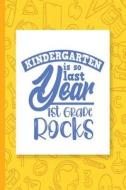 Kindergarten Is So Last Year, 1st Grade Rocks: School Wide Ruled Notebook di Escape Press edito da LIGHTNING SOURCE INC