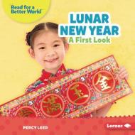Lunar New Year: A First Look di Percy Leed edito da LERNER PUBN