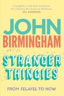 Stranger Thingies di John Birmingham edito da NewSouth Publishing