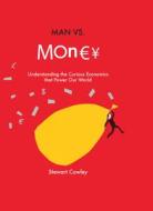 Man Vs Money di Stewart Cowley edito da Aurum Press