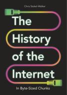 The History Of The Internet In Byte-Sized Chunks di Chris Stokel-Walker edito da Michael O'Mara Books Ltd