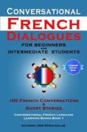 CONVERSATIONAL FRENCH DIALOGUE di Academy der Sprachclub edito da INDEPENDENTLY PUBLISHED