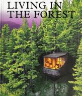 Living In The Forest di Phaidon Editors edito da Phaidon Press