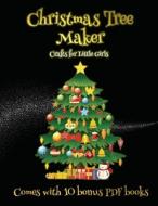 Crafts for Little Girls (Christmas Tree Maker) di James Manning edito da Craft Projects for Kids