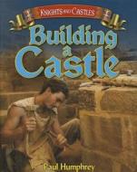Building a Castle di Paul Humphrey edito da Arcturus Publishing