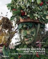 Mummers, Maypoles and Milkmaids di Sara Hannant edito da Merrell Publishers Ltd