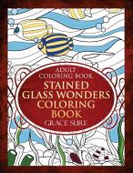 Stained Glass Wonders Coloring Book di Grace Sure edito da WORLD IDEAS LTD