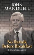 No Bartok Before Breakfast di John Manduell edito da Arc Publications