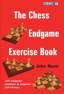 The Chess Endgame Exercise Book di John Nunn edito da GAMBIT PUB