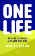One Life: How We Forgot to Live Meaningful Lives di Morten Albaek edito da LID PUB