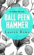 Ball Peen Hammer di Lauren Rowe edito da LIGHTNING SOURCE INC