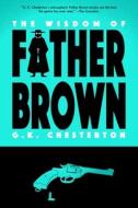 The Wisdom of Father Brown (Warbler Classics) di G. K. Chesterton edito da Warbler Classics