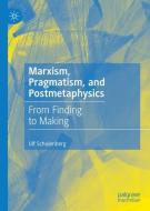 Marxism, Pragmatism, and Postmetaphysics di Ulf Schulenberg edito da Springer-Verlag GmbH