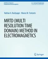 MRTD (Multi Resolution Time Domain) Method in Electromagnetics di Manos Tentzeris, Nathan Bushyager edito da Springer International Publishing