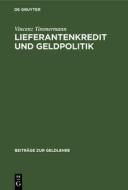 Lieferantenkredit und Geldpolitik di Vincenz Timmermann edito da De Gruyter