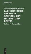 Laokoon oder Ueber die Grenzen der Malerei und Poesie di Gotthold Ephraim Lessing edito da De Gruyter
