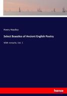 Select Beauties of Ancient English Poetry di Henry Headley edito da hansebooks