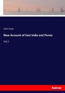 New Account of East India and Persia di John Fryer edito da hansebooks