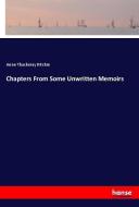 Chapters From Some Unwritten Memoirs di Anne Thackeray Ritchie edito da hansebooks
