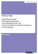 Muskelhypertrophie. Wirkungsmechanismen, Anwendungsbereiche und Nachweisverfahren anaboler Substanzen im Sportdoping di Johannes Yazigi edito da GRIN Verlag