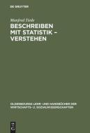 Beschreiben mit Statistik - Verstehen di Manfred Tiede edito da De Gruyter Oldenbourg