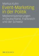 Event-Marketing in der Politik di Markus Kuhn edito da VS Verlag für Sozialwissenschaften
