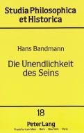 Die Unendlichkeit des Seins di Hans Bandmann edito da Lang, Peter GmbH