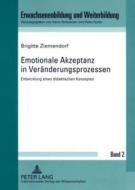 Emotionale Akzeptanz in Veränderungsprozessen di Brigitte Ziemendorf edito da Lang, Peter GmbH