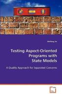 TESTING ASPECT-ORIENTED PROGRAMS WITH STATE MODELS di Xu Weifeng edito da VDM Verlag