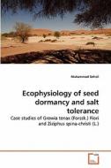 Ecophysiology of seed dormancy and salt tolerance di Muhammad Sohail edito da VDM Verlag