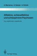 Affektive, schizoaffektive und schizophrene Psychosen di Arno Deister, Andreas Marneros, Anke Rohde edito da Springer Berlin Heidelberg