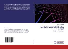 Multiple hops MIMO relay system di Pham Thanh Hiep edito da LAP Lambert Academic Publishing
