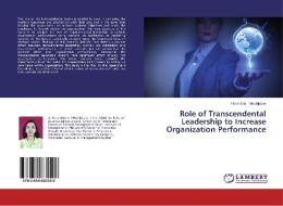 Role of Transcendental Leadership to Increase Organization Performance di Florentina Tehubijuluw edito da LAP Lambert Academic Publishing