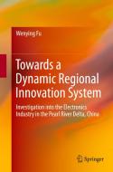 Towards A Dynamic Regional Innovation System di Wenying Fu edito da Springer-verlag Berlin And Heidelberg Gmbh & Co. Kg