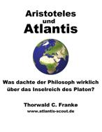 Aristoteles und Atlantis di Thorwald C. Franke edito da Books on Demand