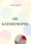 Die Katerstrophe di Sonja Nentwich edito da Books on Demand