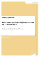 Lebensreparaturkosten bei Baumaschinen im Landschaftsbau di Andreas Heddergott edito da Diplom.de