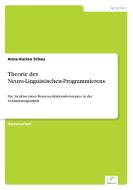 Theorie des Neuro-Linguistischen-Programmierens di Anne-Karien Schau edito da Diplom.de