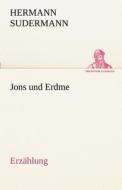 Jons und Erdme di Hermann Sudermann edito da TREDITION CLASSICS
