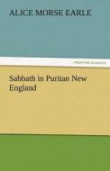 Sabbath in Puritan New England di Alice Morse Earle edito da TREDITION CLASSICS