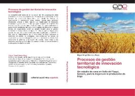 Procesos de gestión territorial de innovación tecnológica di Miguel Ángel Barrera Rojas edito da EAE