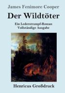 Der Wildtöter (Großdruck) di James Fenimore Cooper edito da Henricus