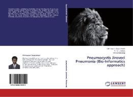 Pneumocystis Jiroveci Pneumonia (Bio-Informatics approach) di Chinnappan Jayaprakash, P. T. V. Lakshmi, Veeran Mohanraj edito da LAP Lambert Academic Publishing