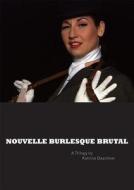 Nouvelle Burlesque Brutal: A Trilogy by Katrina Daschner di Katrina Daschner edito da Fotohof Editions