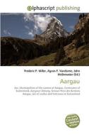 Aargau di Frederic P Miller, Agnes F Vandome, John McBrewster edito da Alphascript Publishing